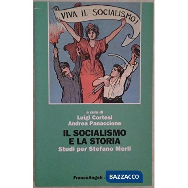 Socialismo e la storia. Studi per Stefano Merli (Il)