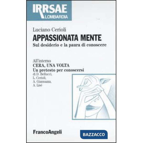 Appassionata mente. Sul desiderio e la paura di conoscere