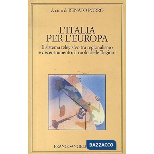 Italia per l'Europa. Il sistema televisivo tra regionalismo e decentramento: il ruolo delle regioni (L')