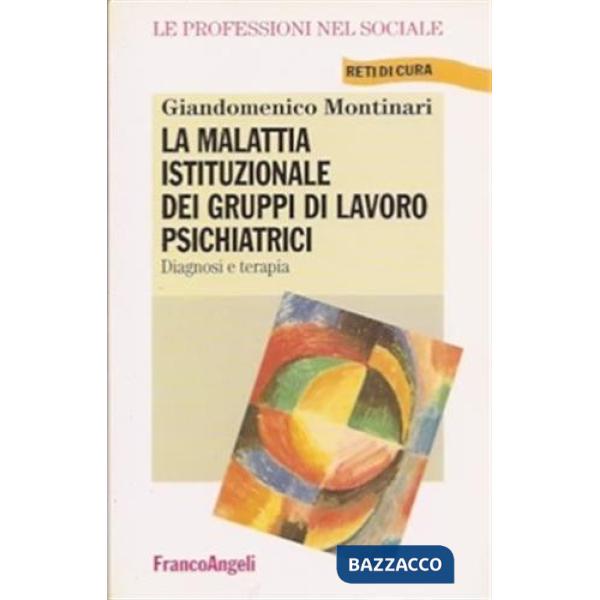 Malattia istituzionale dei gruppi di lavoro psichiatrici. Diagnosi e terapia (La