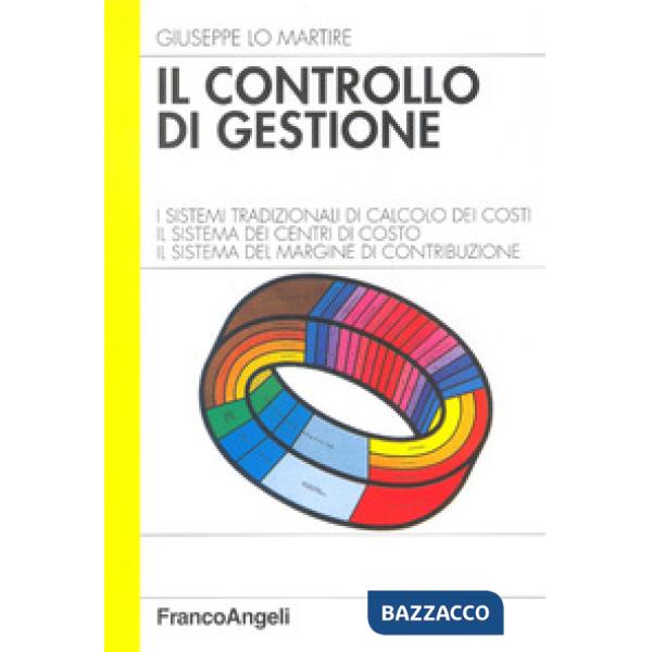 Controllo di gestione. I sistemi tradizionali di calcolo dei costi. Il sistema dei centri di costo. Il sistema del margine di co
