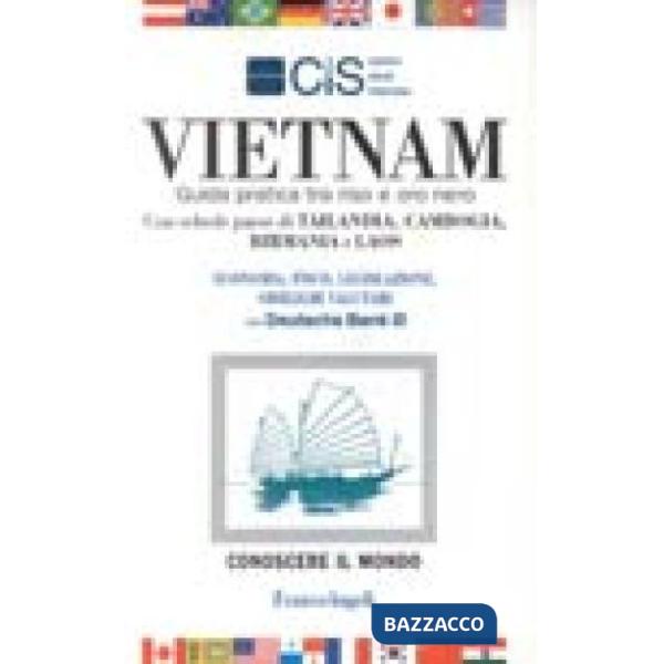 Vietnam. Guida pratica tra riso e oro nero. Con schede paese di Tailandia, Cambo
