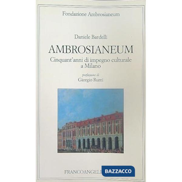 Ambrosianeum. Cinquant'anni di impegno culturale a Milano