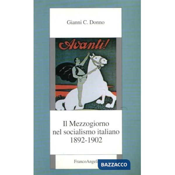 Mezzogiorno nel socialismo italiano. 1892-1902 (Il)