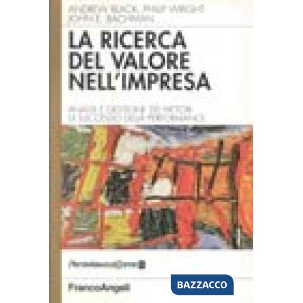 Ricerca del valore nell'impresa. Analisi e gestione dei fattori di successo dell
