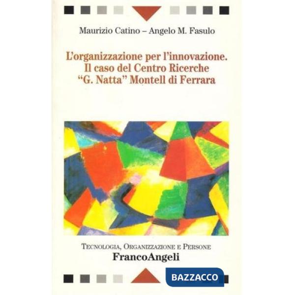 Organizzazione per l'innovazione. Il caso del Centro Ricerche "G. Natta" Montell