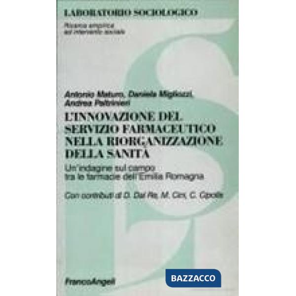 Innovazione del servizio farmaceutico nella riorganizzazione della sanità. Un'indagine sul campo tra le farmacie dell'Emilia Rom