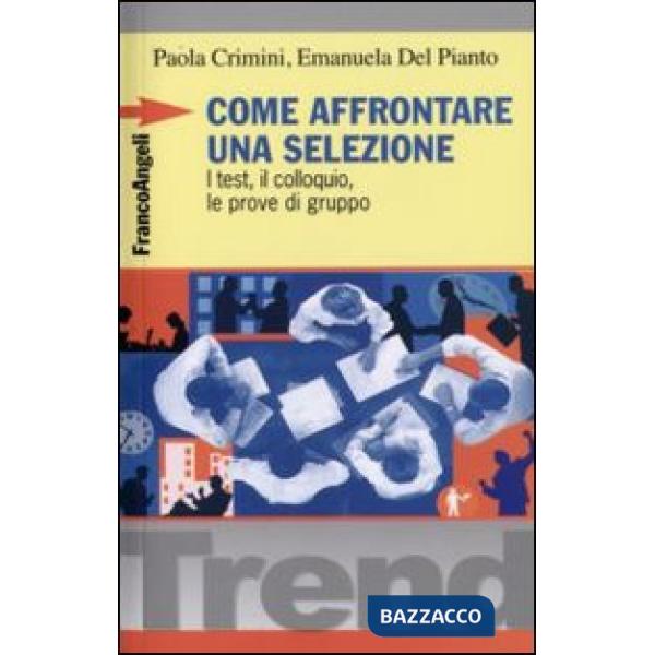 Come affrontare una selezione. I test, il colloquio, le prove di gruppo