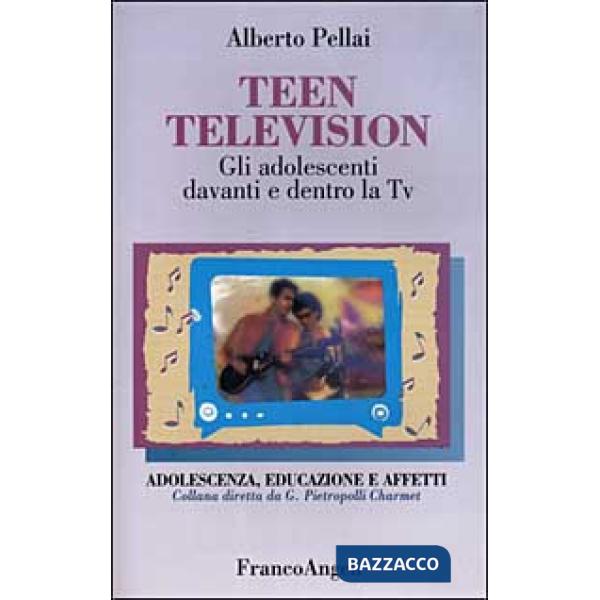 Teen television. Gli adolescenti davanti e dentro la tv