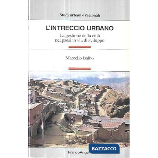 Intreccio urbano. La gestione della città nei paesi in via di sviluppo (L')