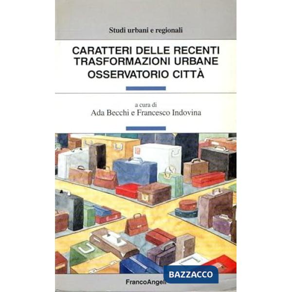 Caratteri delle recenti trasformazioni urbane. Osservatorio città