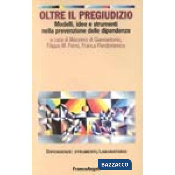 Oltre il pregiudizio. Modelli, idee e strumenti nella prevenzione delle dipenden