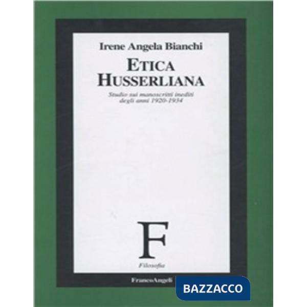 Etica husserliana. Studio sui manoscritti inediti degli anni 1920-1934