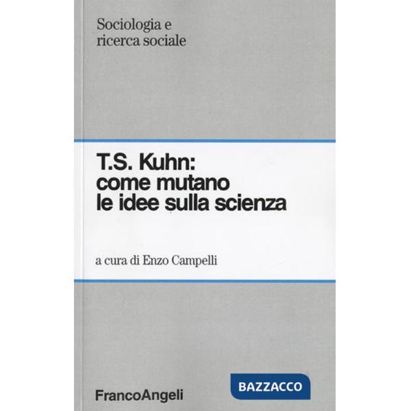 T. S. Kuhn: come mutano le idee sulla scienza