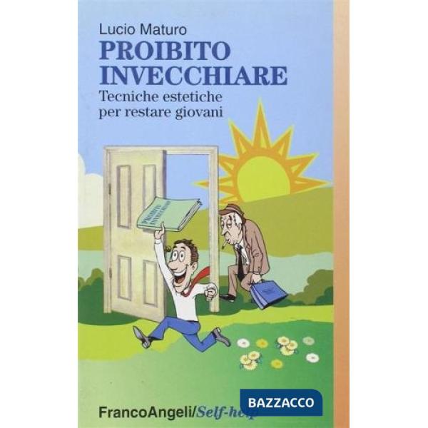 Proibito invecchiare. Tecniche estetiche per restare giovani