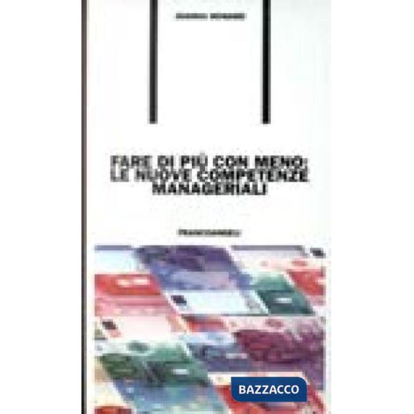 Fare di più con meno: le nuove competenze manageriali