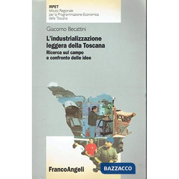 Industrializzazione leggera della Toscana. Ricerca sul campo e confronto delle i