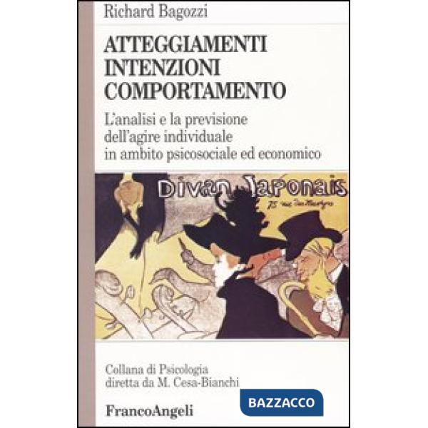 Atteggiamenti intenzioni comportamento. L'analisi e la previsione dell'agire ind