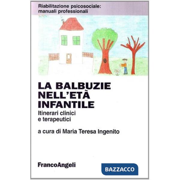 Balbuzie nell'età infantile. Itinerari clinici e terapeutici (La)