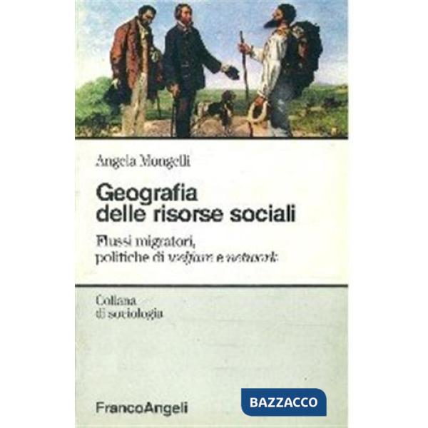 Geografia delle risorse sociali. Flussi migratori, politiche di welfare e network