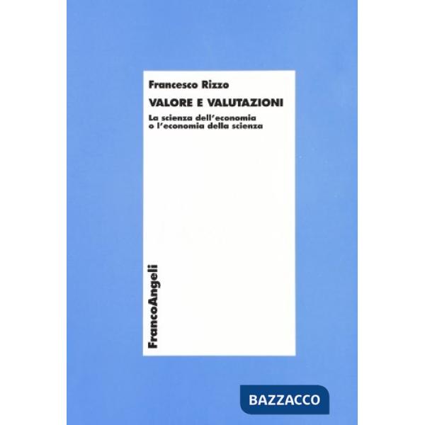Valore e valutazioni. La scienza dell'economia o l'economia della scienza