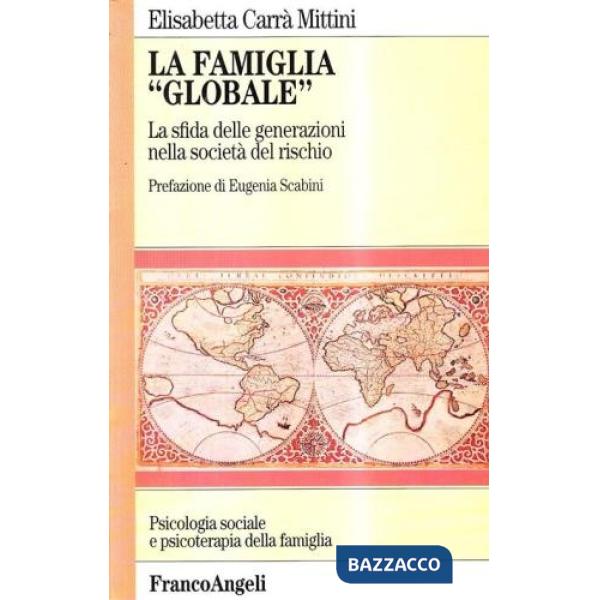 Famiglia «Globale». La sfida delle generazioni nella società del rischio (La)