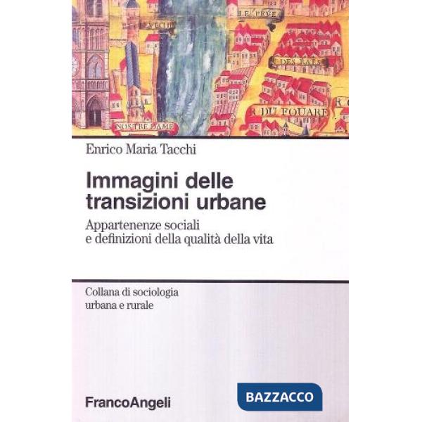 Immagini delle transizioni urbane. Appartenenze sociali e definizioni della qualità della vita