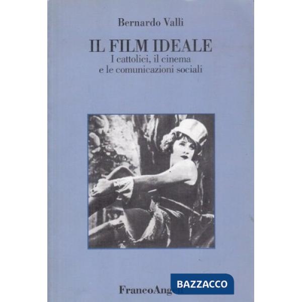 Film ideale. I cattolici, il cinema e le comunicazioni sociali (Il)