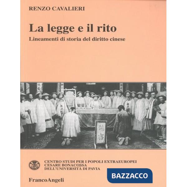 Legge e il rito. Lineamenti di storia del diritto cinese (La)
