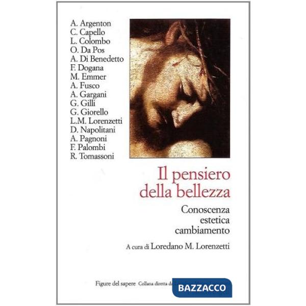Pensiero della bellezza. Conoscenza estetica cambiamento (Il)