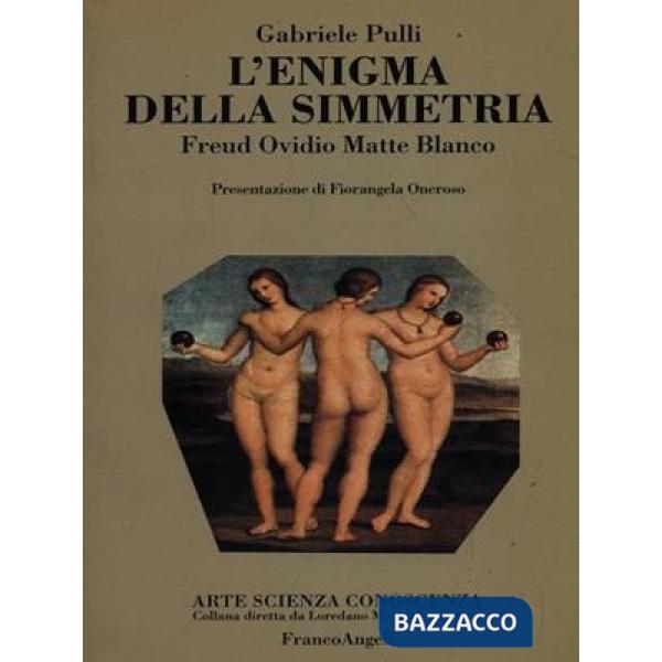 Enigma della simmetria. Freud Ovidio Matte Blanco (L')