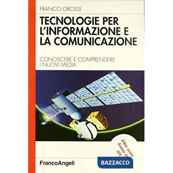 Tecnologie per l'informazione e la comunicazione. Conoscere e comprendere i nuov