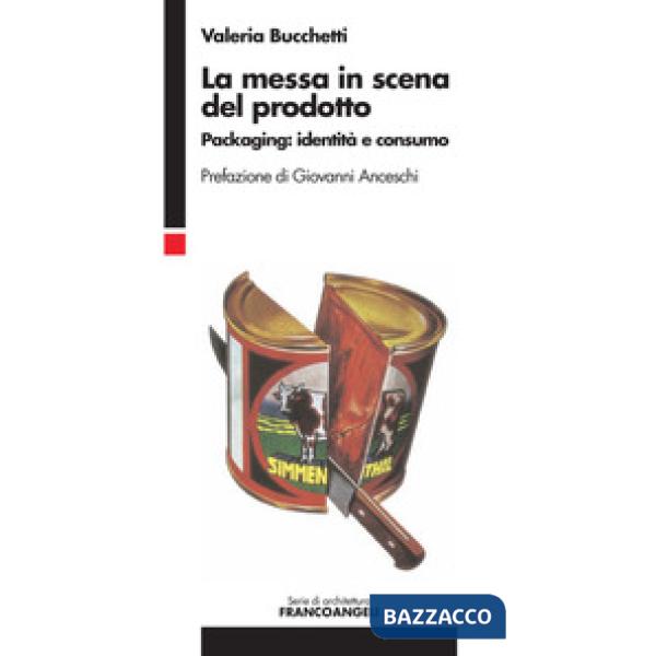 Messa in scena del prodotto. Packaging: identità e consumo (La)