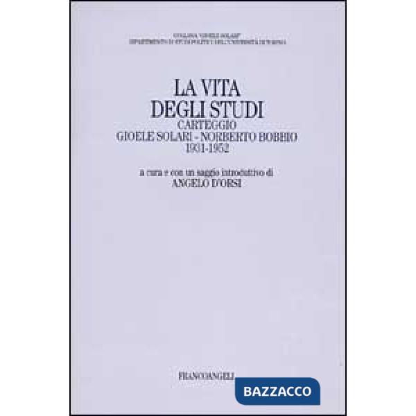 Vita degli studi. Carteggio Gioele Solari - Norberto Bobbio 1931-1952 (La)