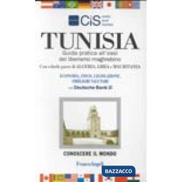 Tunisia. Guida pratica all'oasi del liberismo maghrebino. Con schede-paese di Al