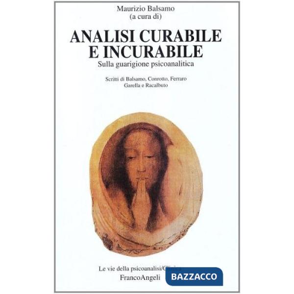 Analisi curabile e incurabile. Sulla guarigione psicoanalitica