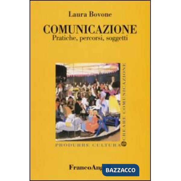 Comunicazione. Pratiche, percorsi, soggetti