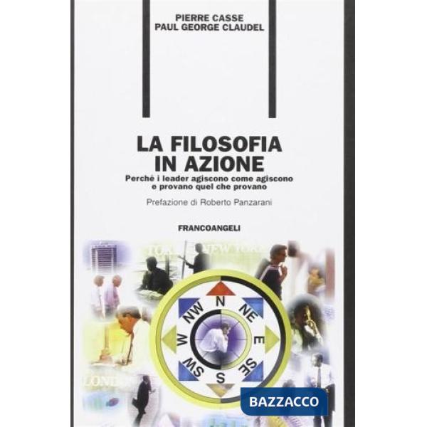 Filosofia in azione. Perché i leader agiscono come agiscono e provano quel che p