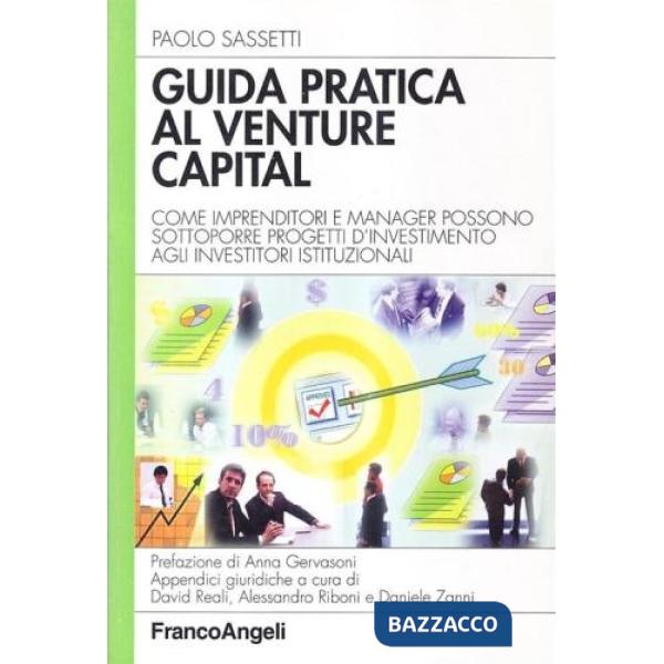 Guida pratica al venture capital. Come imprenditori e manager possono sottoporre