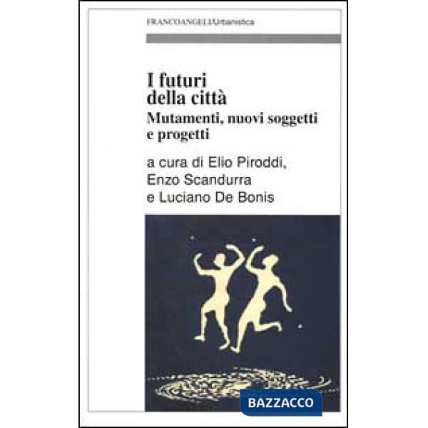 Futuri della città. Mutamenti, nuovi soggetti e progetti (I)