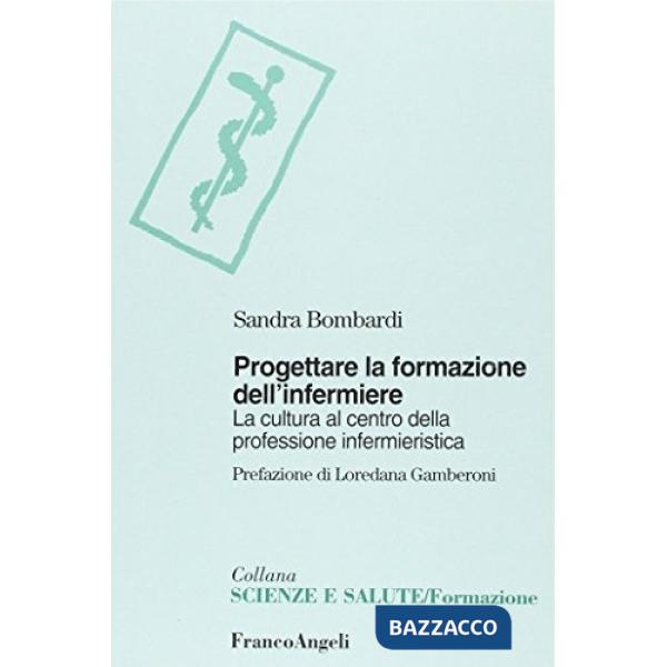 Cultura al centro della professione infermieristica. Progettare la formazione transculturale dell'infermiere (La)
