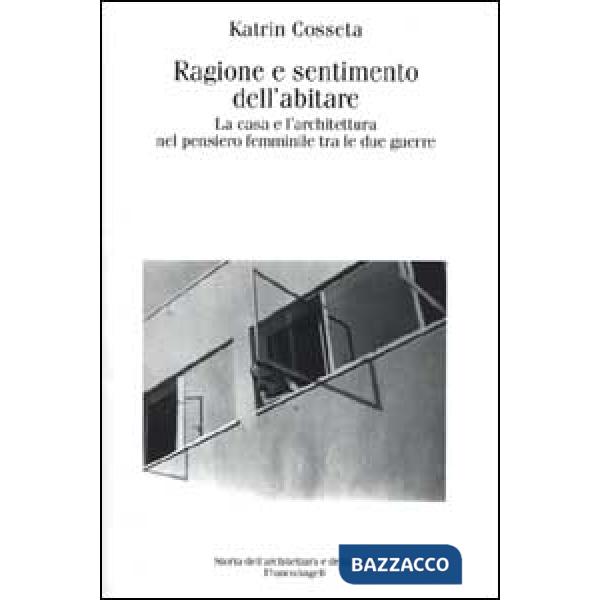 Ragione e sentimento dell'abitare. La casa e l'architettura nel pensiero femminile tra le due guerre