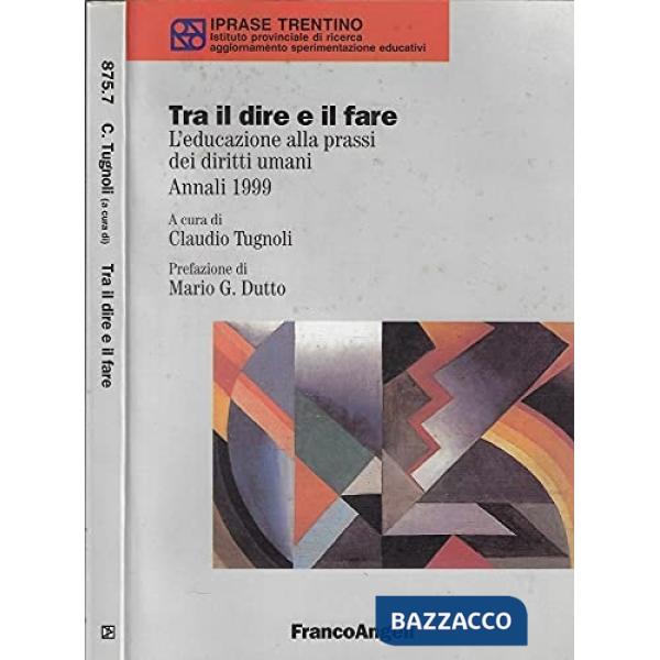 Tra il dire e il fare. L'educazione alla prassi dei diritti umani. Annali 1999
