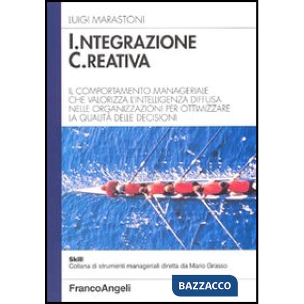 Integrazione creativa. Il comportamento manageriale che valorizza l'intelligenza