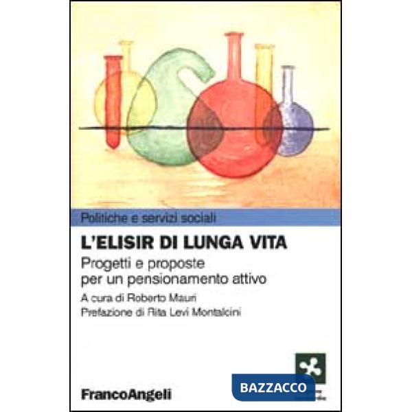 Elisir di lunga vita. Progetti e proposte per un pensionamento attivo (L')