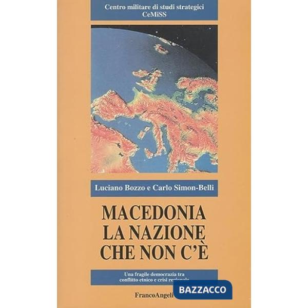 Macedonia: la nazione che non c'è. Una fragile democrazia tra conflitto etnico e crisi regionale