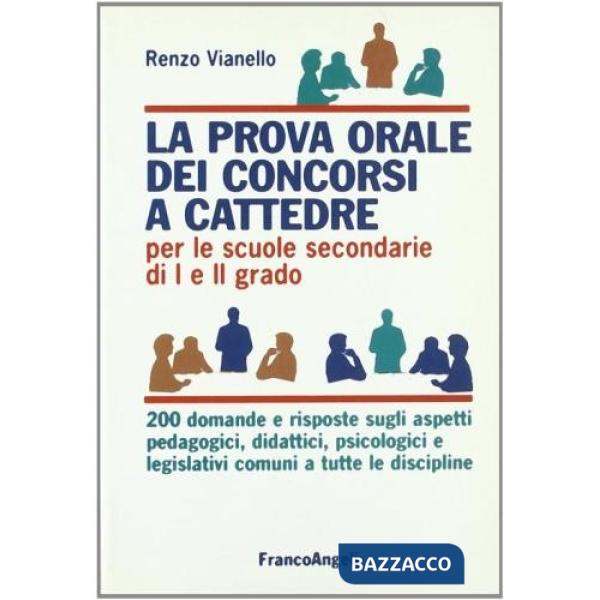 Prova orale dei concorsi a cattedre. Per le scuole secondarie di I e II grado. 200 domande e risposte sugli aspetti pedagogici, 