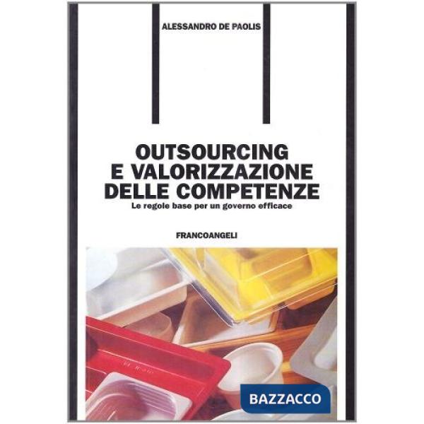 Outsourcing e valorizzazione delle competenze. Le regole base per un governo eff
