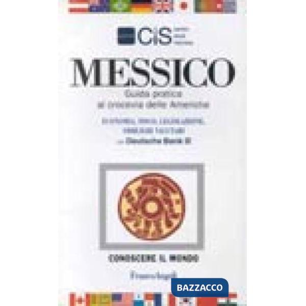 Messico. Guida pratica al crocevia delle Americhe. Economia, fisco, legislazione