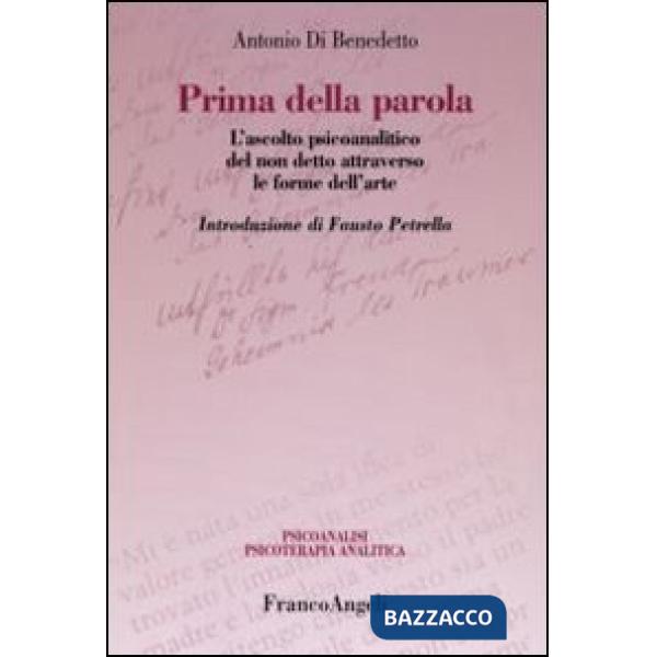 Prima della parola. L'ascolto psicoanalitico degli affetti attraverso le forme dell'arte